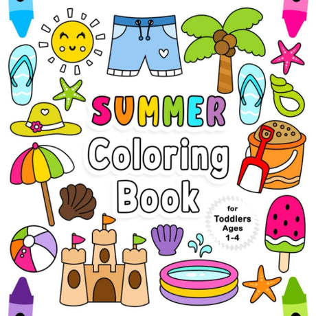 Summer Coloring Book: For Toddlers Ages 1-4 | Fun Children's Coloring Book with 50 Adorable Summer Beach Pages to Color for Little Kids | Summer Beach Coloring Book for Toddlers Ages 1, 2, 3, 4 Independently Published