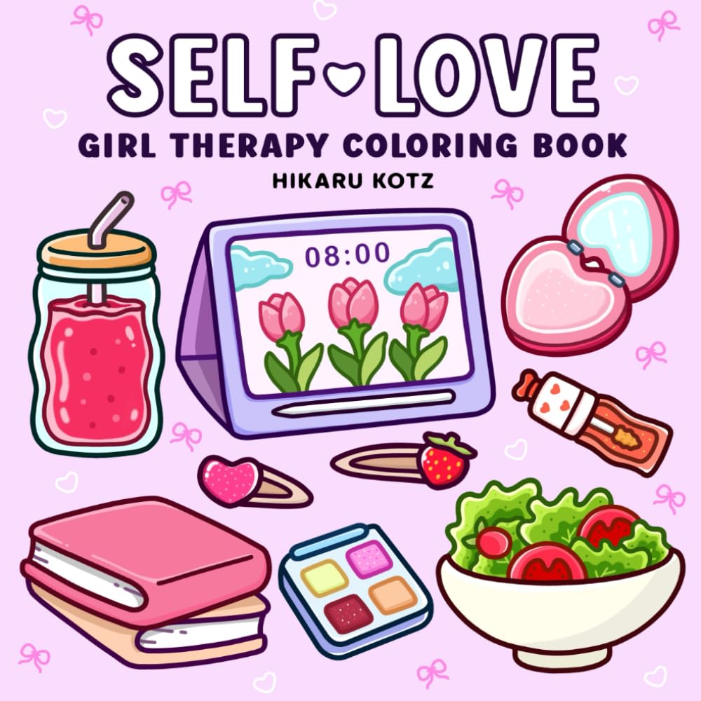 Self-Love: Girl Therapy Coloring Book to Inspire Yourself and Love Who You Are Independently Published