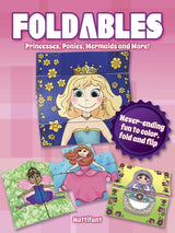Foldables -- Princesses, Ponies, Mermaids and More!: Never-Ending Fun to Color, Fold and Flip (Dover Kids Activity Books: Fantasy) Dover Publications