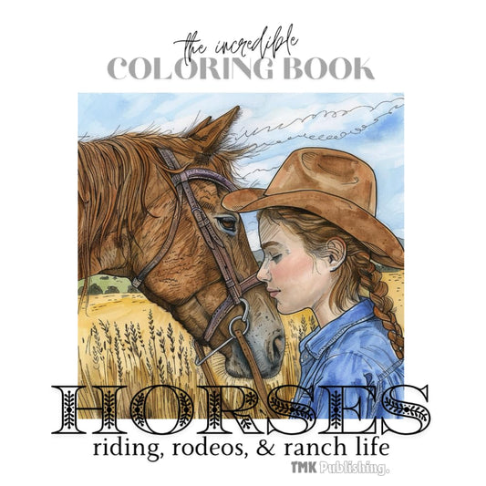 The Incredible Coloring Book Horses, Riding, Rodeos & Ranch Life: 50 single sided pages of horse pictures for girls and boys (The Incredible Coloring Book Series)