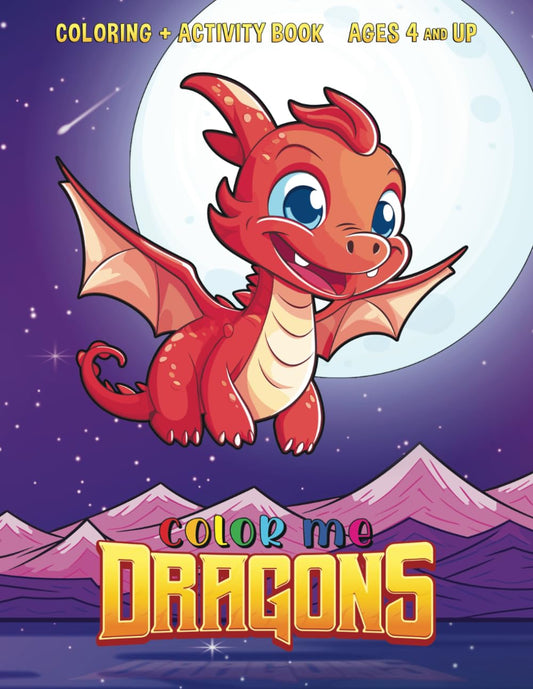 Color Me Dragons: Coloring and Activity Book