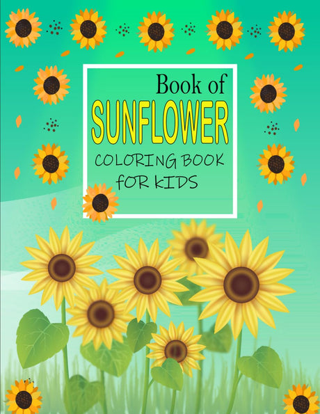 First Sunflower Coloring book for toddlers: Easy & Simple Sunflower Coloring Book For Kids | Beautiful 54 Sunflower Coloring book age 2-8 Majosta