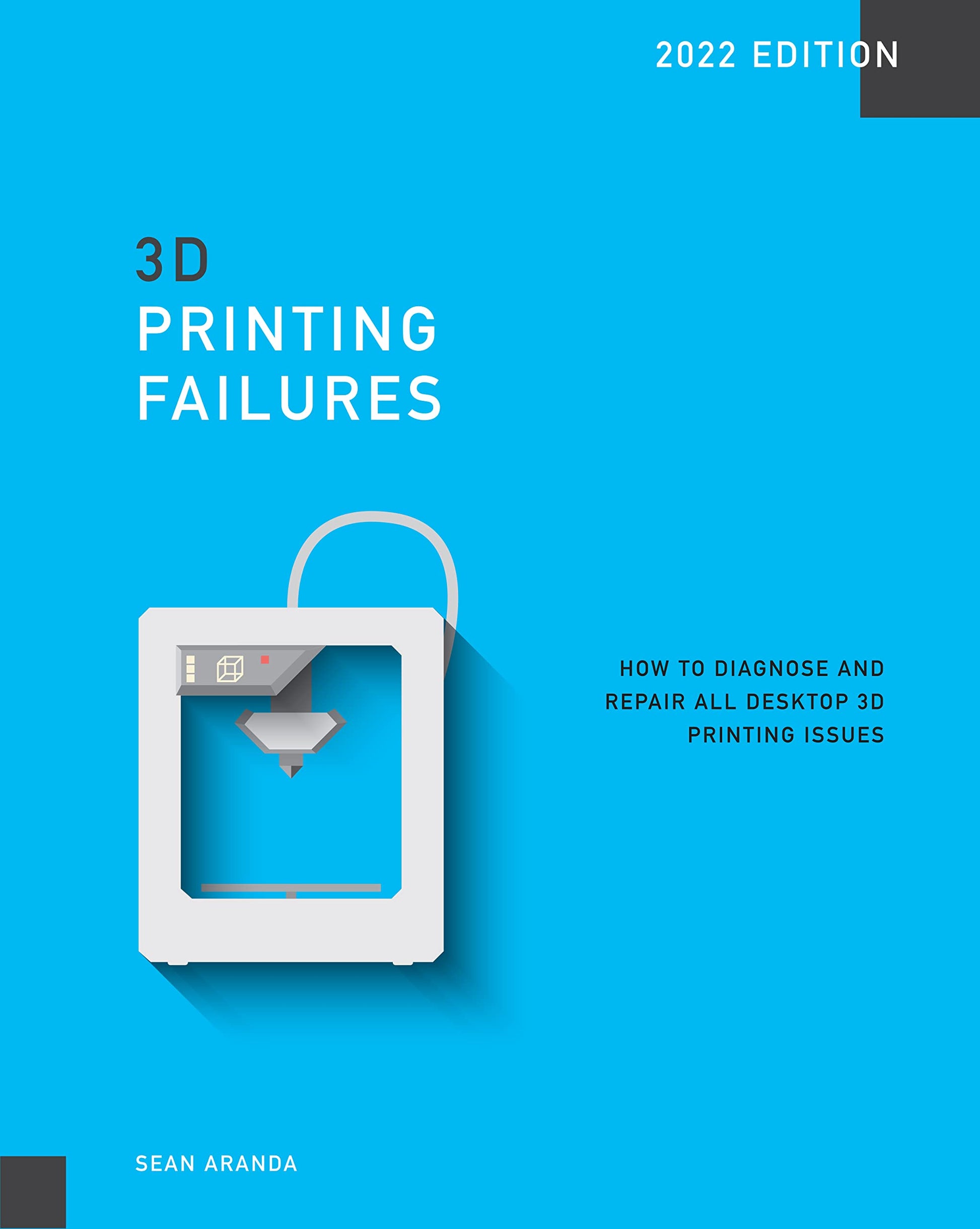 3D Printing Failures: 2022 Edition: How to Diagnose and Repair ALL Desktop 3D Printing Issues - WoodArtSupply