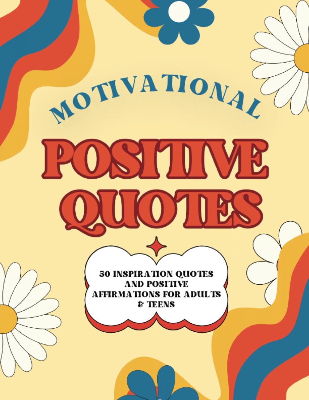 Motivational Positive Quotes: 50 Inspiration Affirmations Coloring Book For Adults & Teens