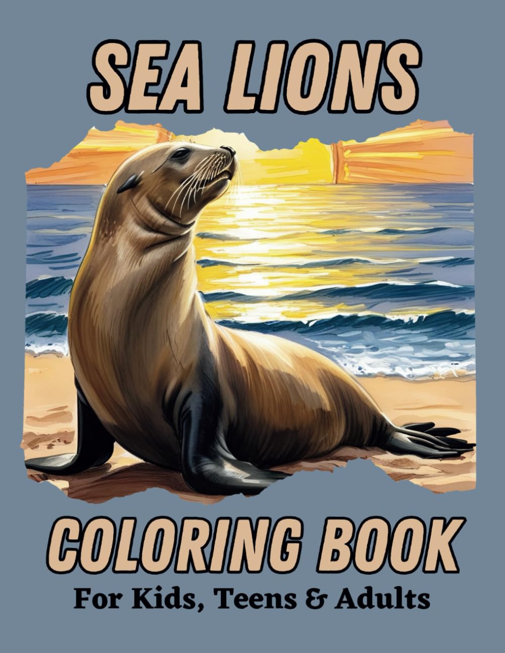 Sea Lions Coloring Book for Kids, Teens & Adults: Ferociously strong and agile sea lines in ocean and beach scenes for people of all ages to color. Majosta