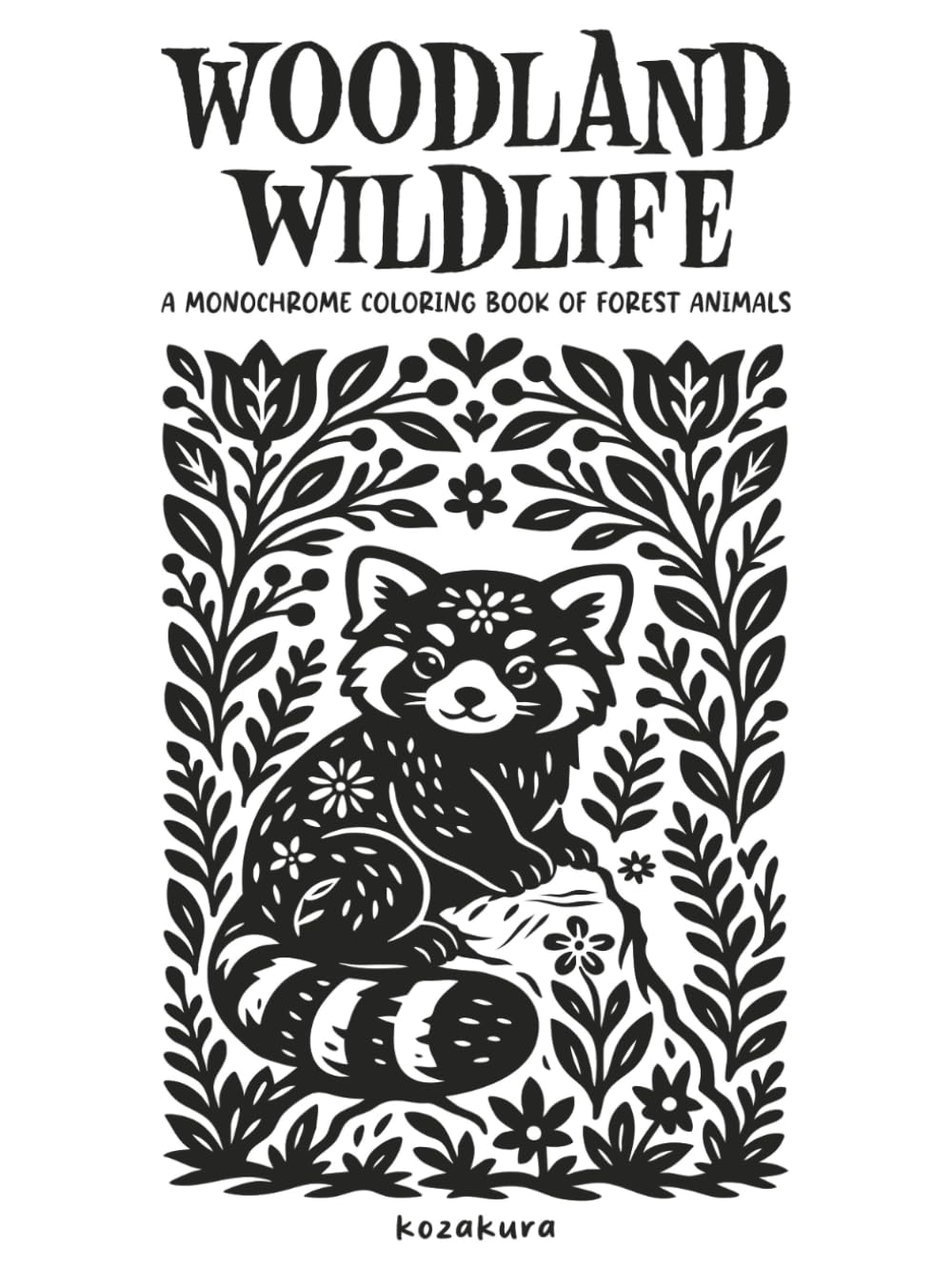Woodland Wildlife: A Monochrome Coloring Book of Forest Animals: Featuring Botanical Themes and Folk Art Inspired Illustrations: One-Color Monochrome ... for Adults & Teens (Monochrome Mindfulness) WoodArtSupply