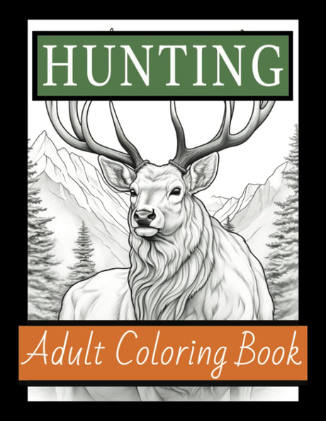 Hunting Adult Coloring Book: 50 Sketch Style Wildlife Designs Including Deer, Moose, Bear, Elk and much more... Great Gift for Men Majosta