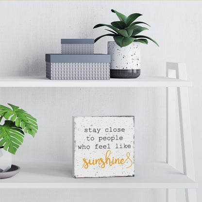 Stay Close to People Who Feel Like Sunshine Sign, Farmhouse Summer Sunshine Wood Square Sign Desk Decor Home Office Shelf Decoration 5 x 5 Inches - WoodArtSupply