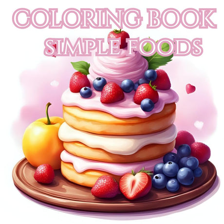 Coloring Book Simple Foods: Mindful Munchies: Sweet treats, Savory Bites, and Everyday Delights WoodArtSupply
