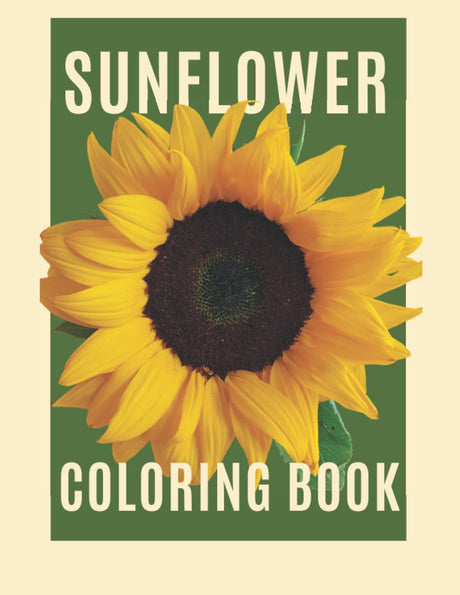 SUNFLOWER COLORING BOOK: Unique Sunflower Coloring Pages For Teens and Young Adults, Woman And Girls For Stress Relief and Relaxation. Great Gift For Sunflower Lovers. Majosta