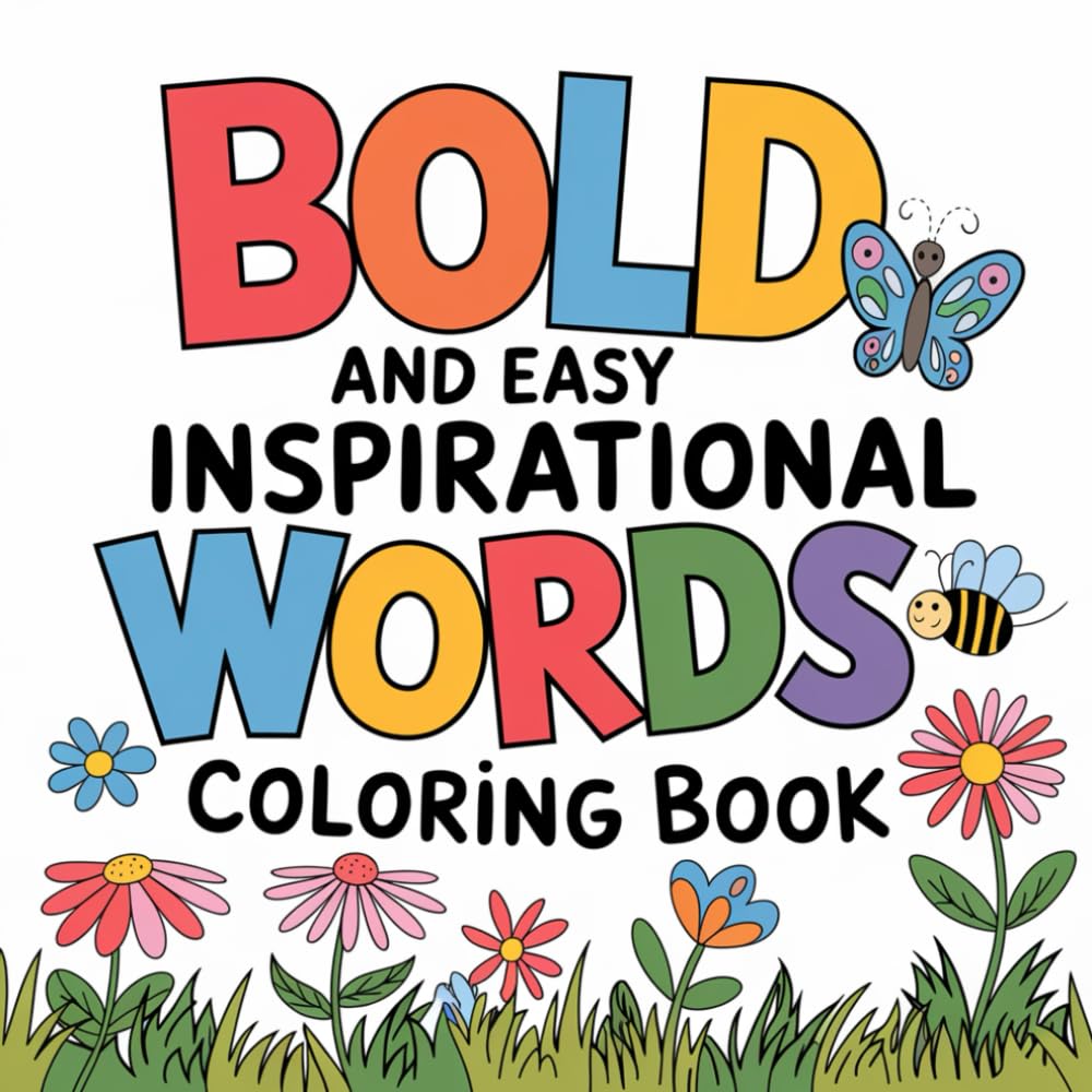 Inspirational Coloring Book Bold and Easy: 50 Coloring Pages for Adults and Teens With Motivational Quotes & Stress Relief Designs