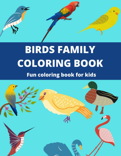 BIRDS FAMILY COLORING BOOKS: Toddler coloring books for kids, preschool, kindergarten ages 4-8, 2-4, 6-12, featuring various birds like, owl, parrots. ... fun coloring books for boys and girls)) Majosta