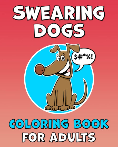 Swearing Dogs Coloring Book for Adults: Cute and Funny Gift for Dog Lovers WoodArtSupply
