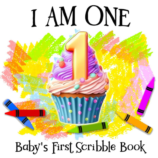 I Am One! Baby's First Scribble Book: A Gift for Drawing, Coloring and Scribbling for the 1 Year Old in a Perfect Size for Little Hands (The Little Hands Coloring Series)