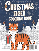 Christmas Tiger Coloring Book: 50+ Holiday Designs of Tigers in Festive Scenes Majosta