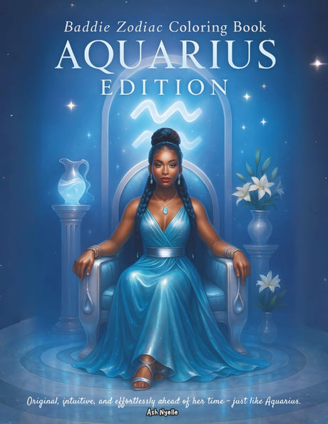 Baddie Zodiac Coloring Book — Aquarius Edition: Original, intuitive, and effortlessly ahead of her time – just like Aquarius. Majosta
