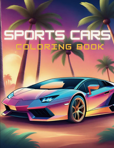 Sports Car Coloring Book: Collection of 40 Awesome Sports Car Coloring Pages Ideal For Car Enthusiasts, Children, Teens, and Adults WoodArtSupply