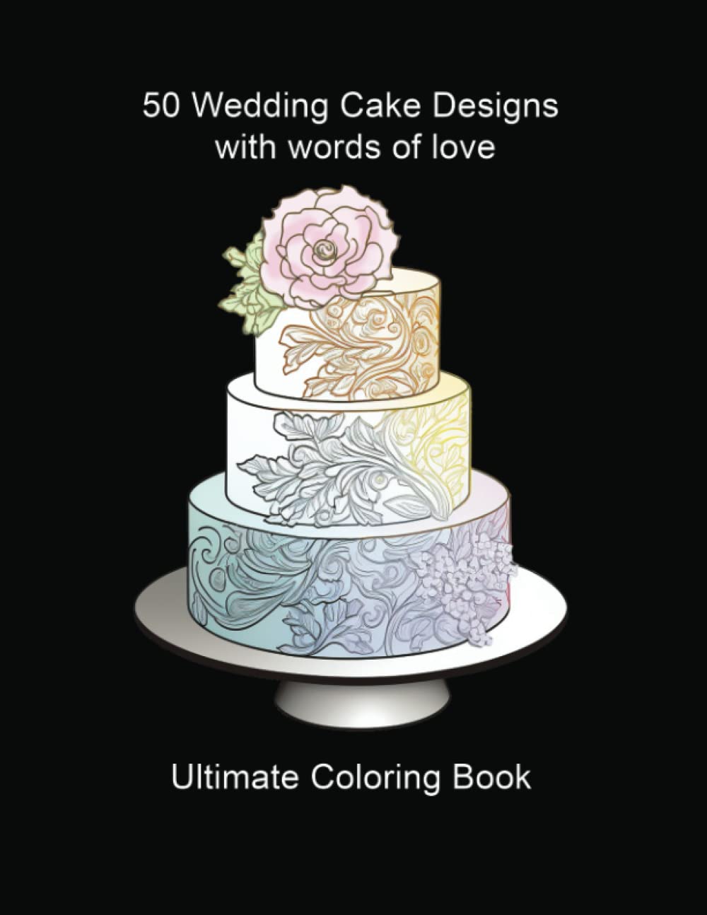 50 Wedding Cake Designs with Words of Love Ultimate Coloring Book WoodArtSupply