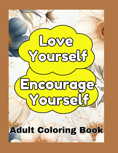 Love Yourself Encourage Yourself: Adult Coloring Book: With Motivational Words For Women