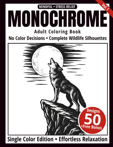 Monochrome Adult Coloring Book: 50 Wildlife Silhouettes in Black and White - Easy Single-Color Designs for Relaxation and Mindfulness (One-Color Art Series) Majosta