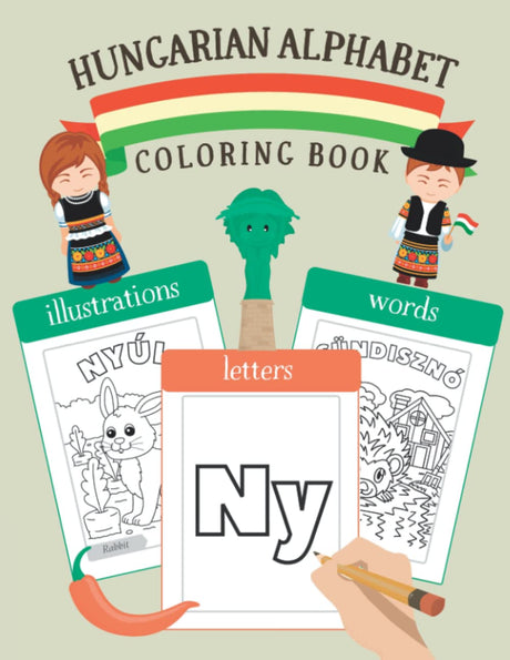 Hungarian Alphabet Coloring Book: Color & Learn Hungarian Alphabet and Words (for Kids and Toddlers) Majosta
