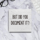 But Did You Document It Office Decor Wooden Box Sign Decorative Funny Office Wood Box Sign Home Rustic Farmhouse Square Desk Decor Sign for Shelf 5 x 5 Inches mmiishe