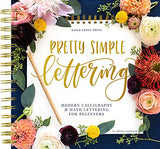 Pretty Simple Lettering: A Step-by-Step Hand Lettering and Modern Calligraphy Workbook for Beginners (Premium Spiral-Bound Hardcover) Paper Peony Press