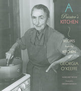 Painter's Kitchen: Recipes from the Kitchen of Georgia O'Keeffe: New Edition Museum of New Mexico Press
