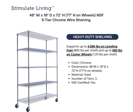 48"x18"x72" PRIME HEAVY DUTY Chrome 5-Tier Wire Shelving NSF 4000 LBS MAX Capacity Storage Rack for Commercial, School, Home, Garage, Warehouse, Industrial, and Hospital Uses (with Wheels) Stimulate Living