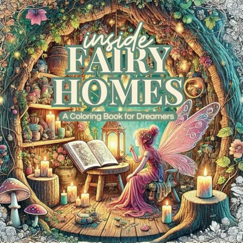 Inside Fairy Homes: A dreamer's coloring book, filled with 50 beautifully detailed pages that invite you to explore the enchanting interiors of fairy homes and bring magical spaces to life