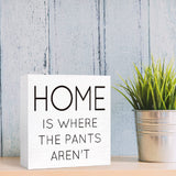Funny Bathroom Wood Sign Home is Where the Pants Aren't Wood Block Sign for Bathroom Shelf Toilet Restroom Home Tabletop Desk Decor,Farmhouse Bathroom Wooden Box Sign SJNH