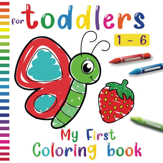 My first coloring book for toddlers 1-6: Animals, Fruits, Shapes and Vehicles , Drawing Pages for kids, Age 1-6