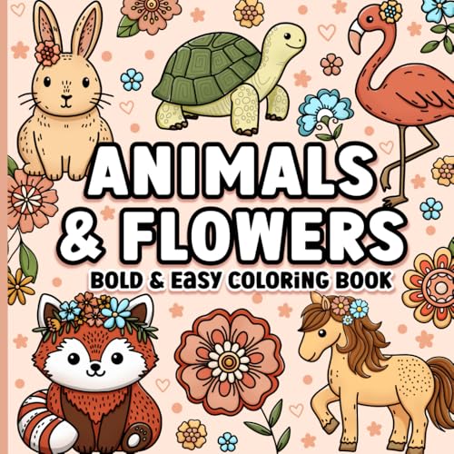 Bold and Easy Coloring Book: Animals and Flowers for Adults, Women and Seniors for Relaxation