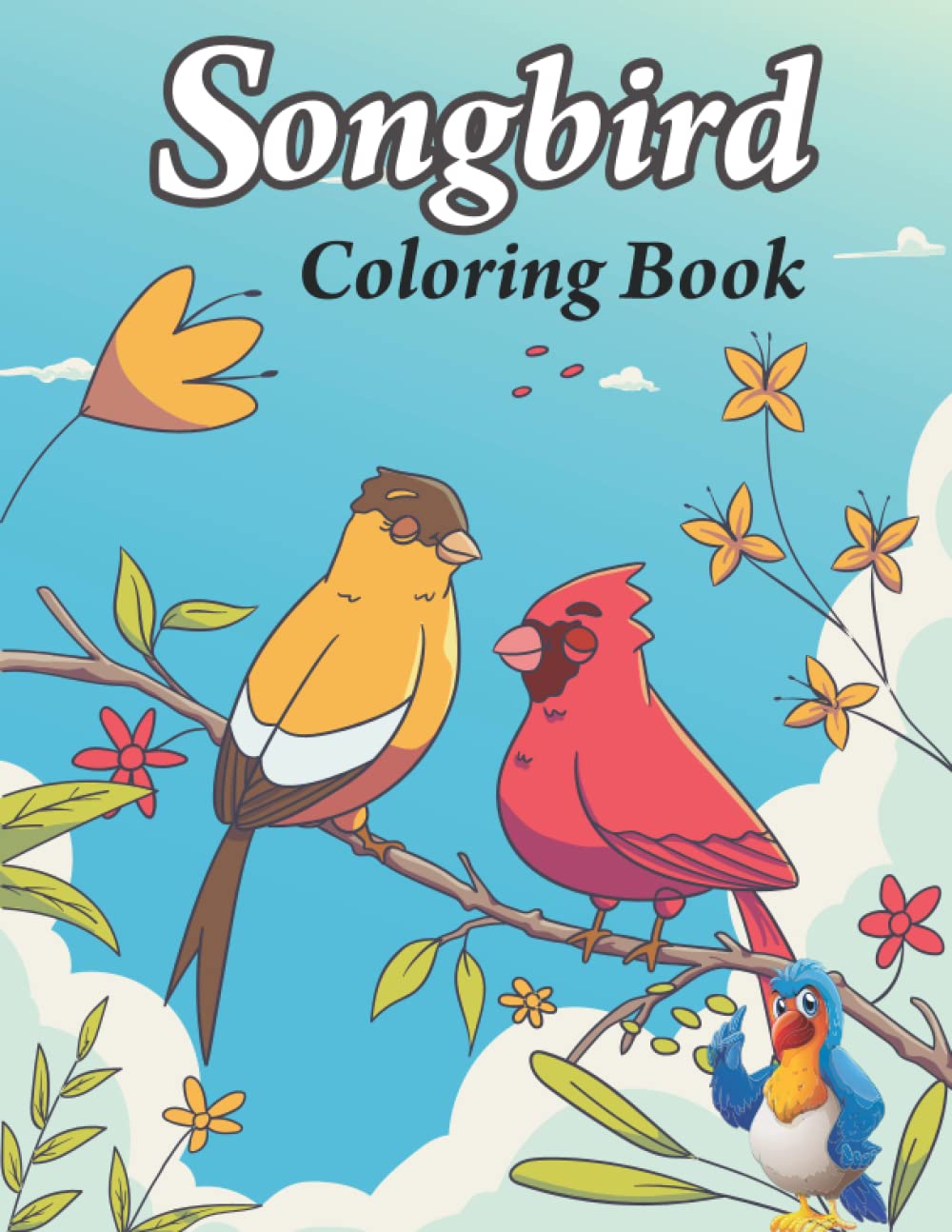 Songbirds Coloring Book: A kids coloring book featuring fun, singing beautiful flower cover design with scenery ,stress Relieving design relaxation. Majosta