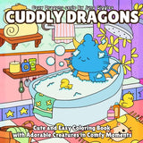 Cuddly Dragons: Cute and Easy Coloring Book with Adorable Creatures in Comfy Moments (Cozy Dragons) WoodArtSupply