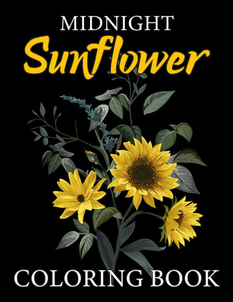 Sunflower Midnight Coloring Book: Beautiful Midnight Sunflower Coloring Book for Teens and Young Adults, Women And Girls for Stress Relief and ... Black Background. Gift for Sunflower Lovers Majosta