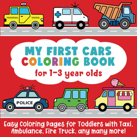 My First Cars Coloring Book for 1-3 Year Olds: Easy Coloring Pages for Toddlers with Taxi, Ambulance, Fire Truck, any many more! (US Edition) WoodArtSupply