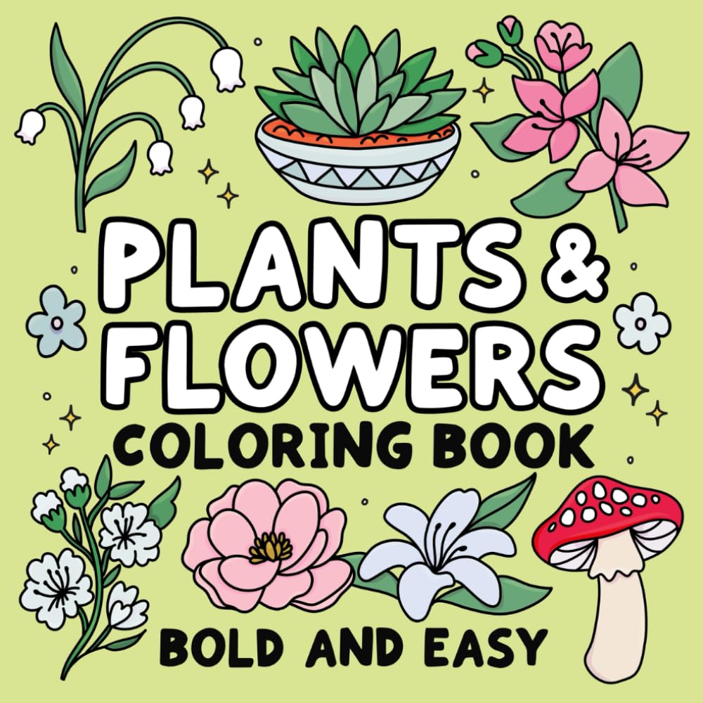 Bold and Easy Plants & Flowers Coloring Book: Simple and Relaxing Designs Featuring Nature-Themed Illustrations for Adults and Kids to Color Lindesa