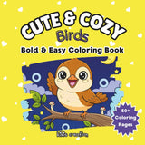 Cute & Cozy Birds: Bold & Easy Coloring Book For Kids & Adults Majosta