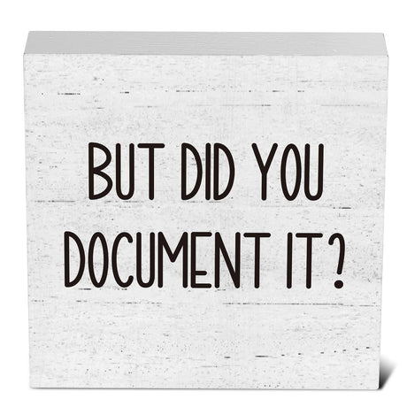 But Did You Document It Office Decor Wooden Box Sign Decorative Funny Office Wood Box Sign Home Rustic Farmhouse Square Desk Decor Sign for Shelf 5 x 5 Inches mmiishe