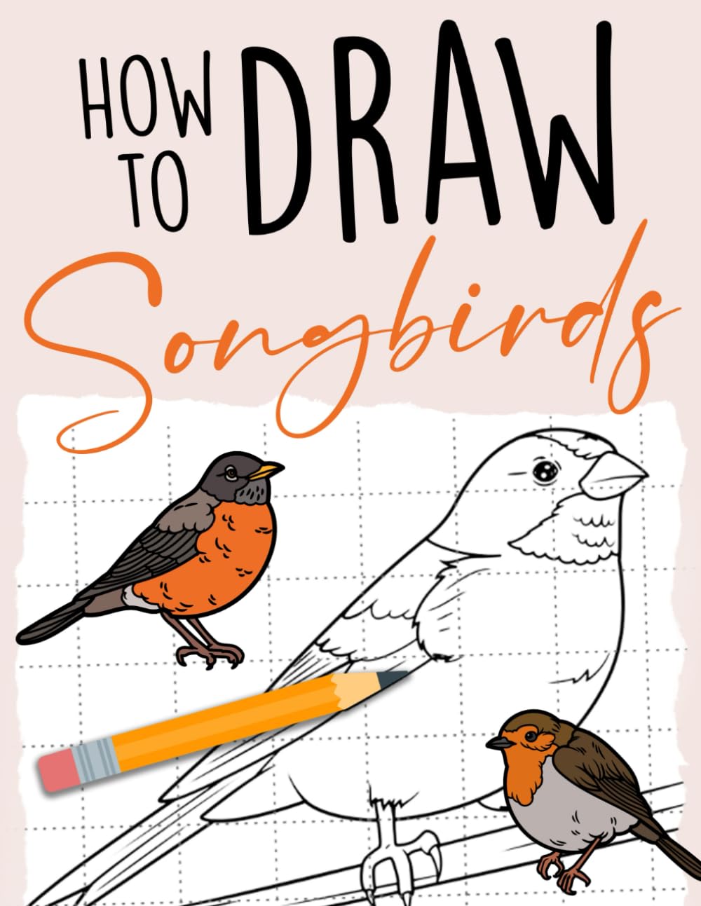 How To Draw Songbird: Simple Step-by-Step Guide To Draw Coloring Pages With Cute Illustrations To Unleash Creativity Energy, Gift Idea For Kids Majosta