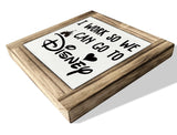 XJCUG Inspirational Wood Signs, Box Wood Plaques Desk Décor, Decorative Plaques and Signs, Rustic Office Decor Art, Motivational Office Desk Decor, Farmhouse Home Decor, I Work So We Can Go to Disney XJCUG