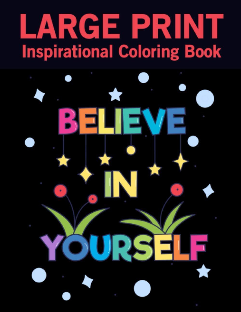 Large Print Inspirational Coloring Book: Stress Relieving Motivational Coloring Book for Everyone