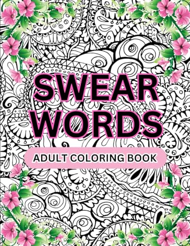 Swear Words Adult Coloring Book: Fun Way Coloring Pages (Adult Coloring Books- Swear Words)