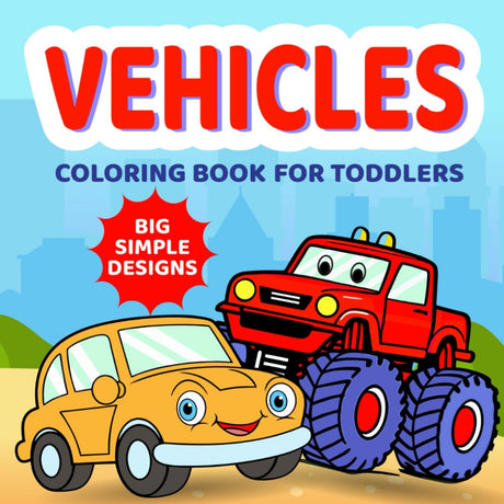 Vehicles Coloring Book for Toddlers: 50 Big and Simple Pictures of Cars, Trucks, Planes, Tractors, and Things That Go for Preschool Kids (Cute & Creative Coloring Books for Toddlers) WoodArtSupply