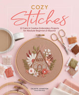Cozy Stitches: 12 Calm & Creative Embroidery Projects for Absolute Beginners & Beyond WoodArtSupply