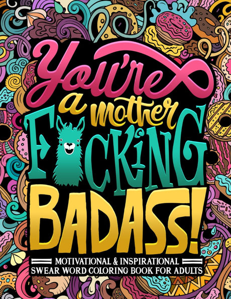 You're a Mother F*cking Badass: Motivational & Inspirational Swear Word Coloring Book for Adults WoodArtSupply