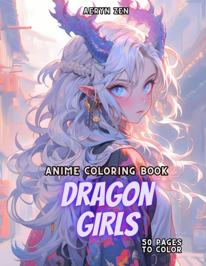 Anime Coloring Book: Dragon Girls Edition: Manga Art & Drawing Enthusiasts Stress Relief Adult Coloring