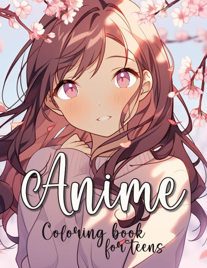 Anime Coloring Book for Teens: Beautiful Japanese Anime Girls Coloring Pages for Teens and Adults