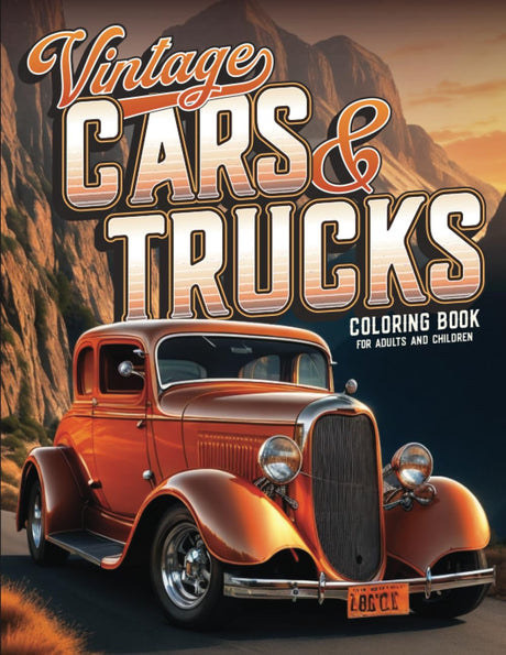 Vintage Cars and Trucks a Coloring Book for Adults and Children: Muscle Cars Classic Trucks Vintage Hot Rods Adult Coloring Book - 60 Stress Relieving ... and Fun (Car Lovers Coloring Books) WoodArtSupply